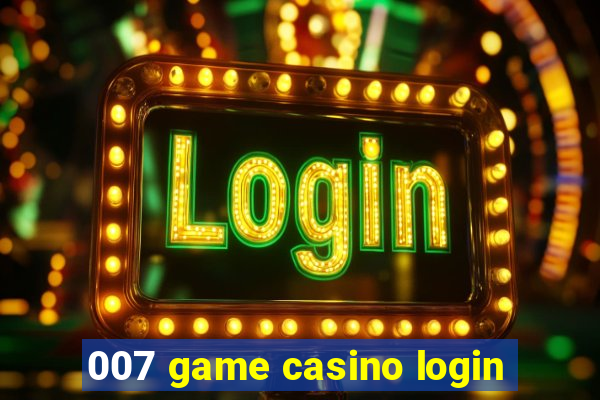 007 game casino login